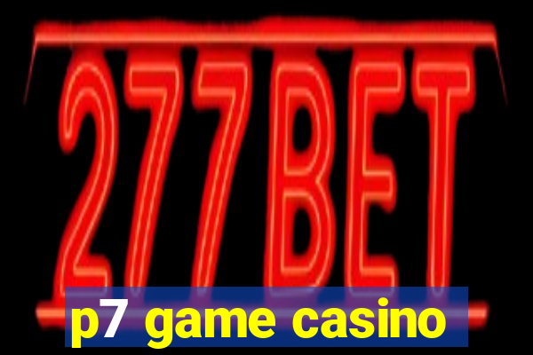 p7 game casino