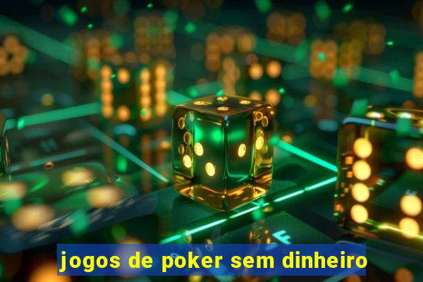 jogos de poker sem dinheiro