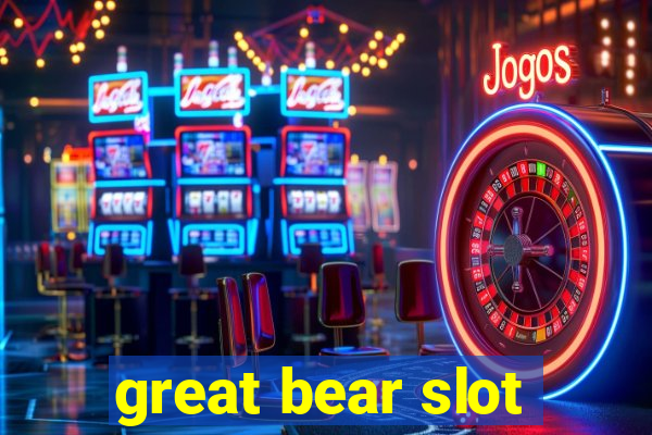 great bear slot