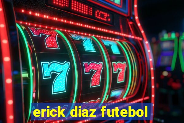 erick diaz futebol