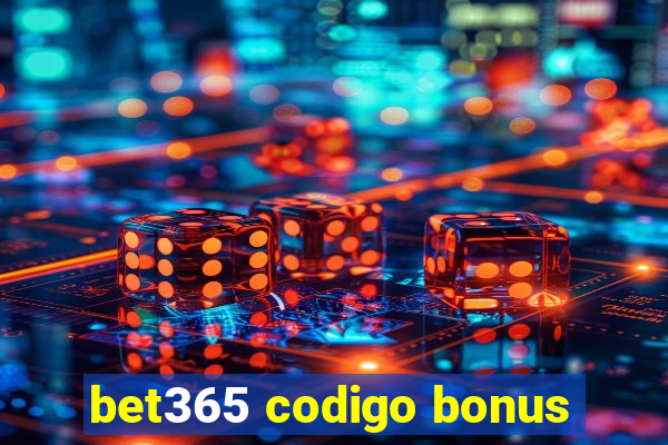 bet365 codigo bonus