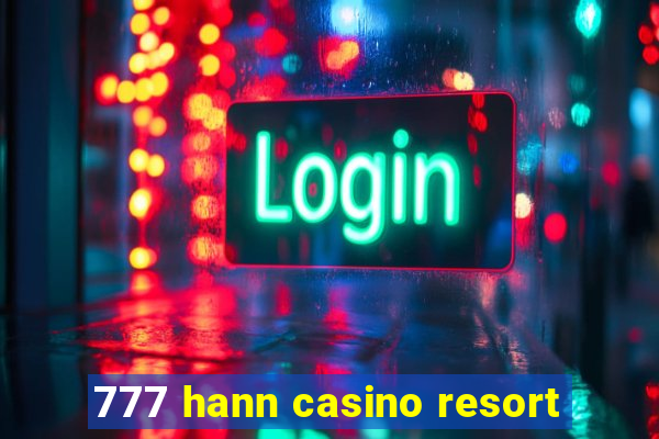 777 hann casino resort