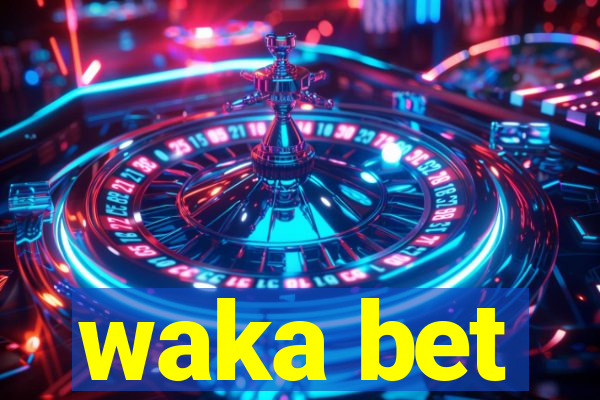 waka bet