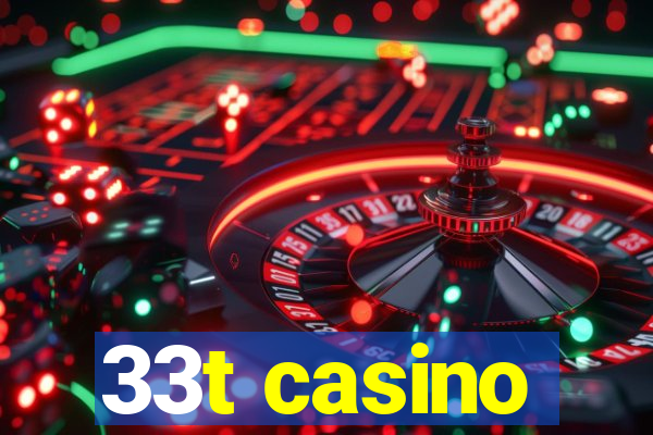 33t casino