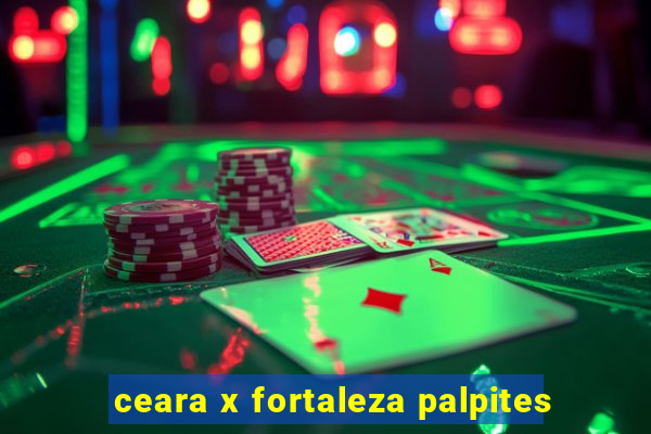 ceara x fortaleza palpites