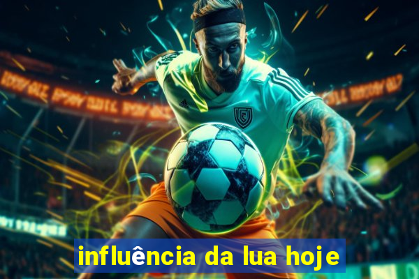 influência da lua hoje