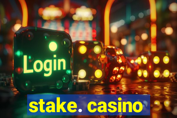 stake. casino