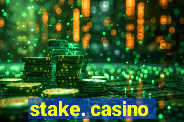 stake. casino