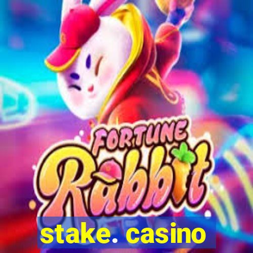 stake. casino