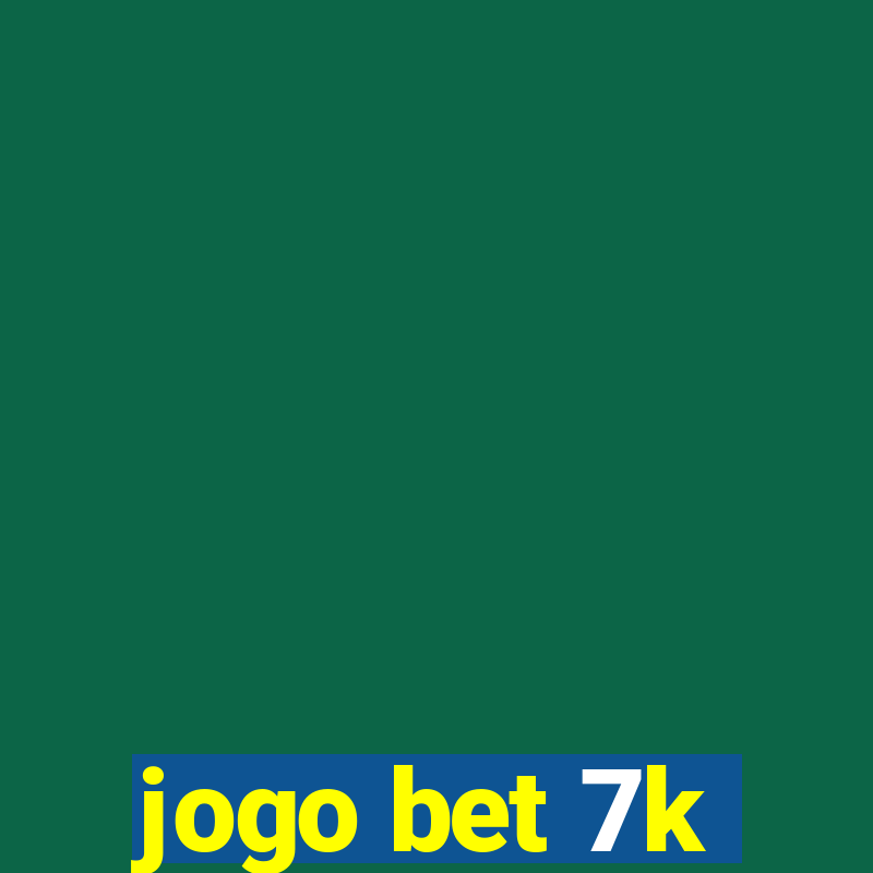 jogo bet 7k