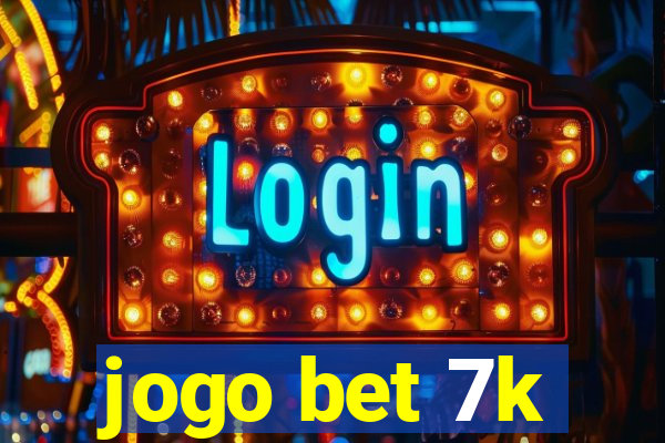 jogo bet 7k