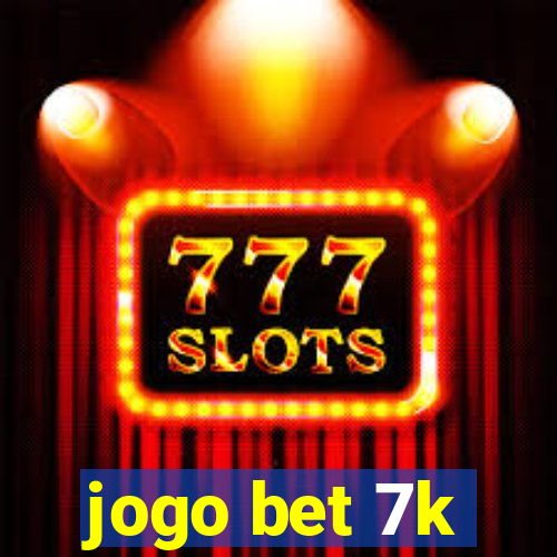 jogo bet 7k