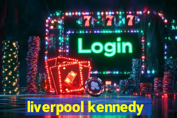 liverpool kennedy