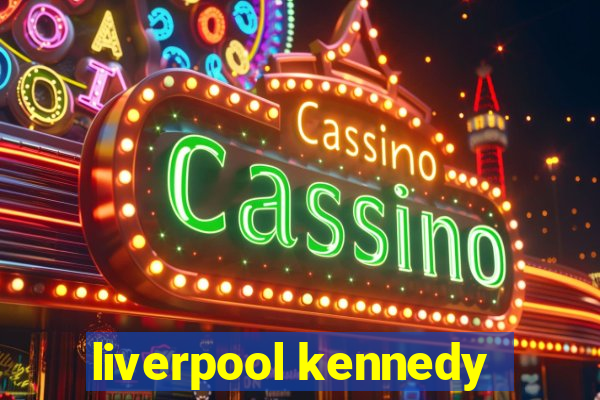 liverpool kennedy