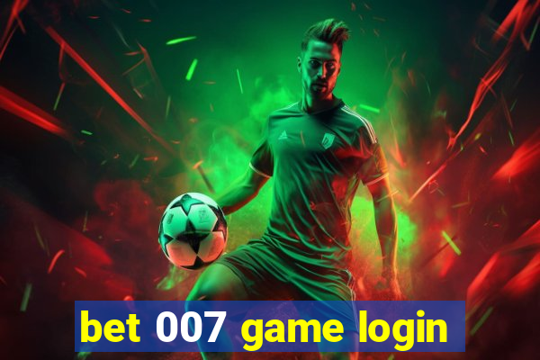 bet 007 game login