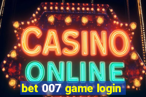 bet 007 game login