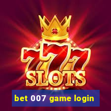 bet 007 game login