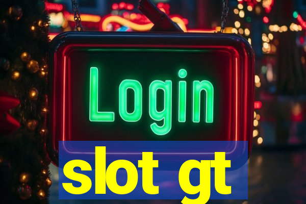 slot gt