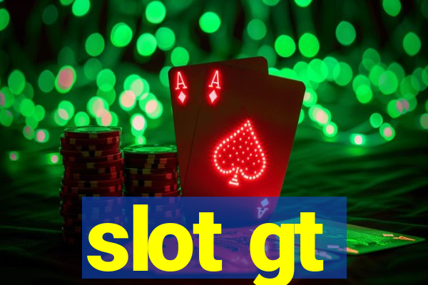 slot gt