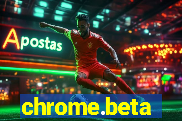 chrome.beta