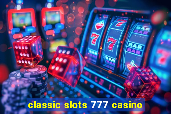 classic slots 777 casino