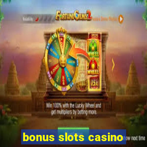 bonus slots casino