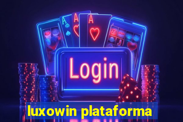 luxowin plataforma