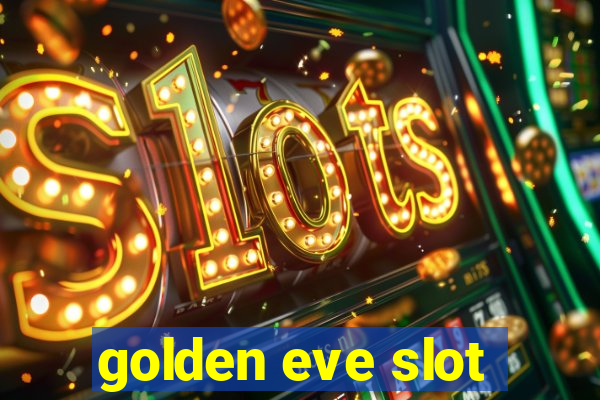 golden eve slot