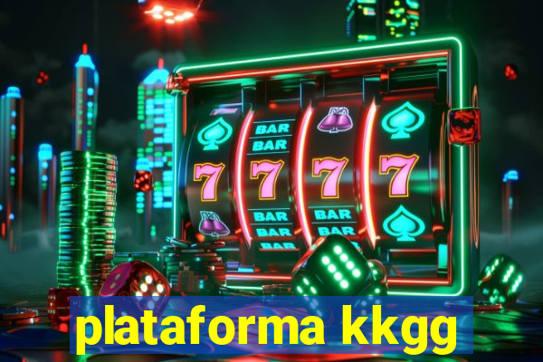 plataforma kkgg