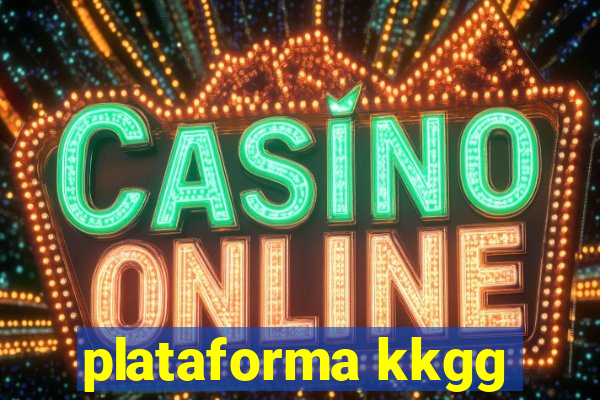 plataforma kkgg