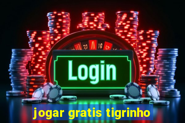 jogar gratis tigrinho