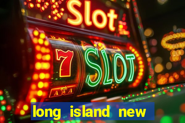 long island new york casino