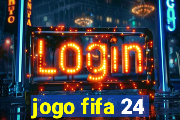 jogo fifa 24