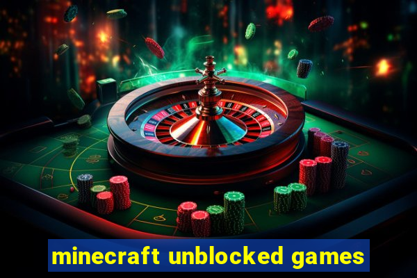 minecraft unblocked games