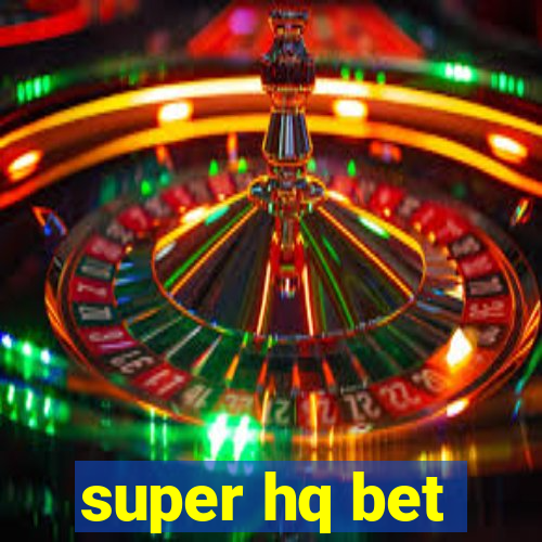 super hq bet