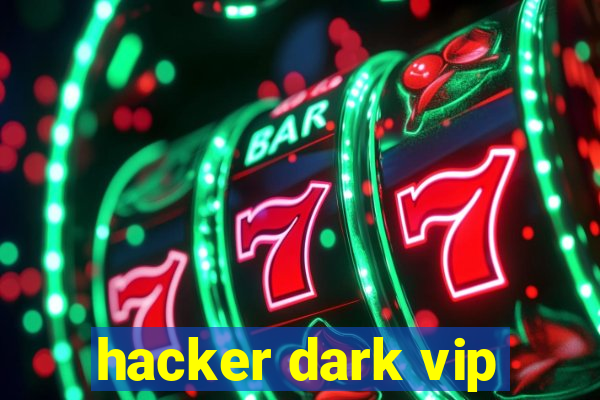 hacker dark vip