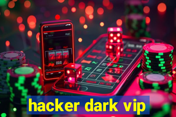 hacker dark vip