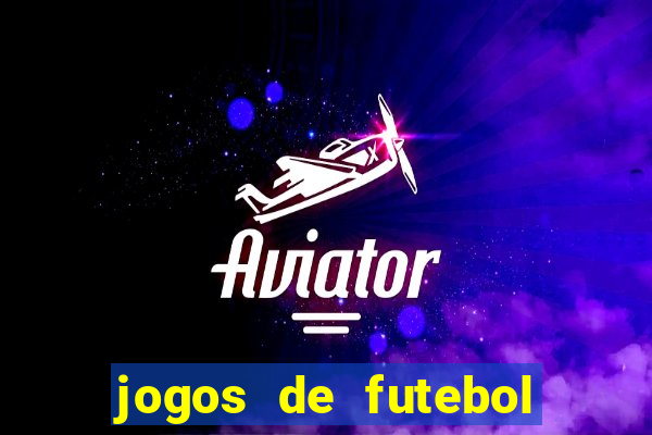 jogos de futebol para apostar hoje