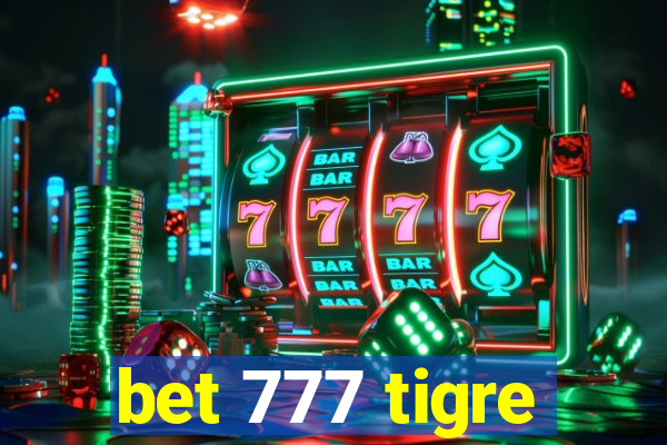 bet 777 tigre