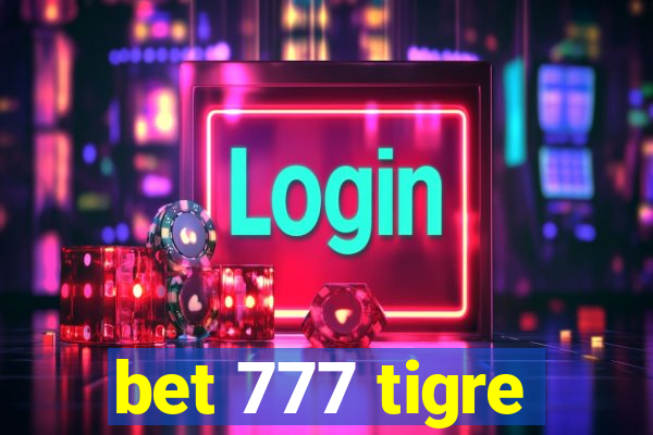 bet 777 tigre