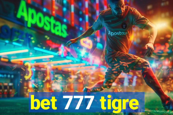 bet 777 tigre