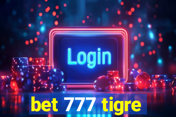 bet 777 tigre