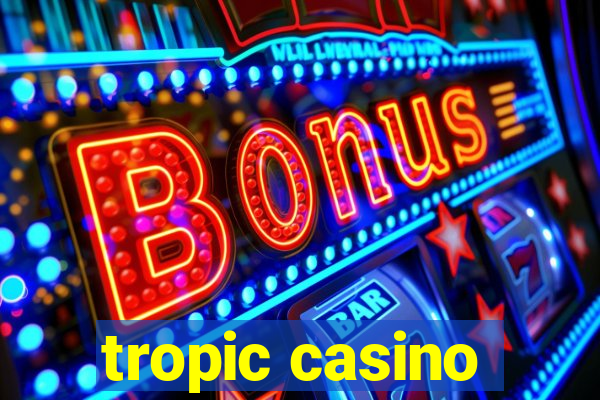 tropic casino