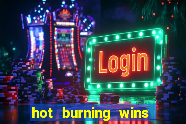 hot burning wins slot free play