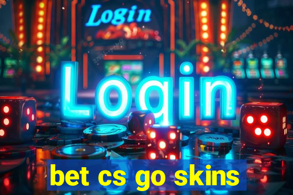 bet cs go skins