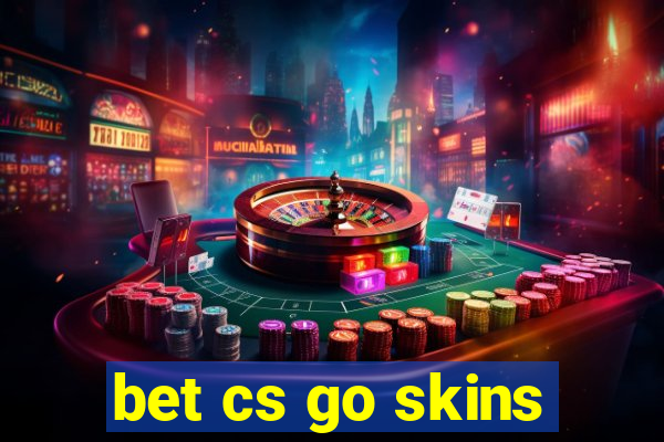 bet cs go skins