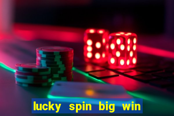 lucky spin big win real money