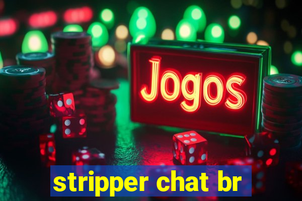 stripper chat br