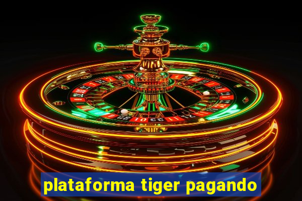 plataforma tiger pagando