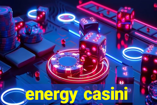 energy casini